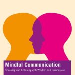خرید و دانلود نسخه کامل کتاب Mindful Communication: Speaking and Listening with Wisdom and Compassion