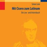 خرید و دانلود نسخه کامل کتاب Mit Cicero zum Latinum: ein Lese- und Arbeitsbuch