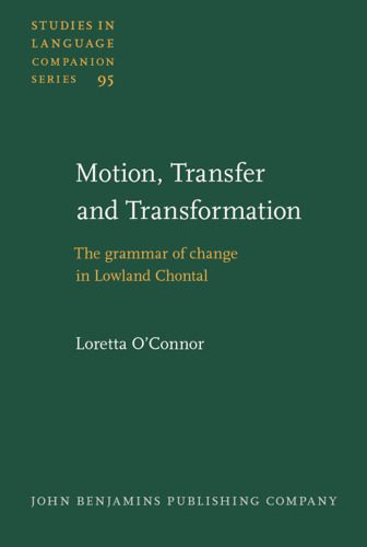خرید و دانلود نسخه کامل کتاب Motion, Transfer and Transformation: the Grammar of Change in Lowland Chontal (Studies in Language Companion Series, Volume 95)_68991e422f950.jpeg خرید و دانلود نسخه کامل کتاب Motion, Transfer and Transformation: the Grammar of Change in Lowland Chontal (Studies in Language Companion Series, Volume 95)