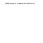خرید و دانلود نسخه کامل کتاب Multilingualism in European Bilingual Contexts: Language Use And Attitudes (Multilingual Matters)