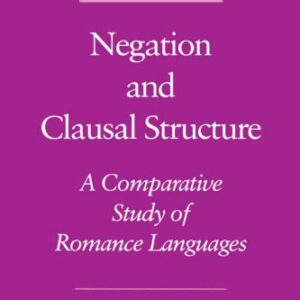 خرید و دانلود نسخه کامل کتاب Negation and Clausal Structure: A Comparative Study of Romance Languages (Oxford Studies in Comparative Syntax)
