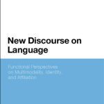 خرید و دانلود نسخه کامل کتاب New Discourse on Language: Functional Perspectives on Multimodality, Identity, and Affiliation