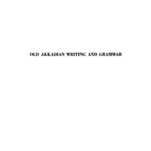 خرید و دانلود نسخه کامل کتاب Old Akkadian Writing and Grammar