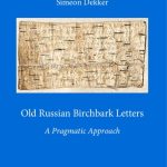 خرید و دانلود نسخه کامل کتاب Old Russian Birchbark Letters: A Pragmatic Approach [Dissertation]