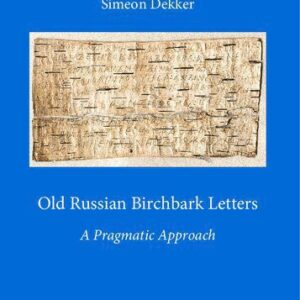 خرید و دانلود نسخه کامل کتاب Old Russian Birchbark Letters: A Pragmatic Approach [Dissertation]