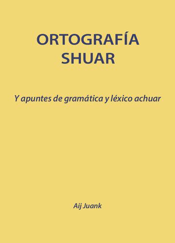 خرید و دانلود نسخه کامل کتاب Ortografía shuar y apuntes de gramática y léxico achuar_689e735a85a59.jpeg خرید و دانلود نسخه کامل کتاب Ortografía shuar y apuntes de gramática y léxico achuar