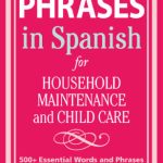 خرید و دانلود نسخه کامل کتاب Perfect Phrases in Spanish For Household Maintenance and Childcare: 500 + Essential Words and Phrases for Communicating with Spanish-Speakers