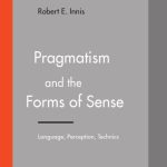 خرید و دانلود نسخه کامل کتاب Pragmatism and the Forms of Sense: Language, Perception, Technics (American and European Philosophy)