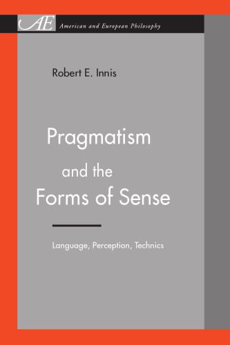 خرید و دانلود نسخه کامل کتاب Pragmatism and the Forms of Sense: Language, Perception, Technics (American and European Philosophy)_689bb33d26474.jpeg خرید و دانلود نسخه کامل کتاب Pragmatism and the Forms of Sense: Language, Perception, Technics (American and European Philosophy)