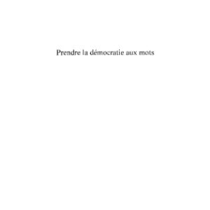 خرید و دانلود نسخه کامل کتاب Prendre la démocratie aux mots : Pour une réappropriation citoyenne de la langue et de ses usages