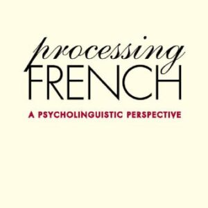 خرید و دانلود نسخه کامل کتاب Processing French: A Psycholinguistic Perspective (Yale Language Series)