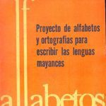 خرید و دانلود نسخه کامل کتاب Proyecto de alfabetos y ortografías para escribir las lenguas mayances