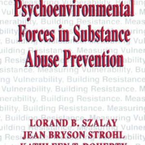 خرید و دانلود نسخه کامل کتاب Psychoenvironmental Forces and Substance Abuse Prevention (Cognition and Language: A Series in Psycholinguistics)