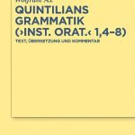 خرید و دانلود نسخه کامل کتاب Quintilians Grammatik: (“Inst. orat.” 1,4-8): Text, Übersetzung und Kommentar