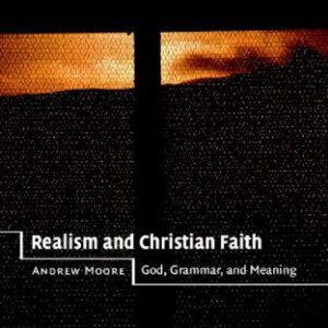 خرید و دانلود نسخه کامل کتاب Realism and Christian Faith: God, Grammar, and Meaning