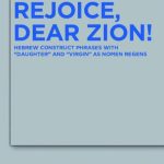 خرید و دانلود نسخه کامل کتاب Rejoice, Dear Zion! Hebrew Construct Phrases with “Daughter” and “Virgin” as Nomen Regens