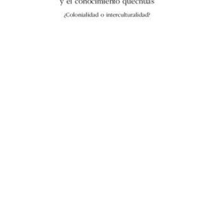 خرید و دانلود نسخه کامل کتاب Representaciones de la lengua y el conocimiento quechuas: ¿Colonialidad o interculturalidad?