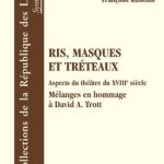 خرید و دانلود نسخه کامل کتاب Ris, masques et tréteaux : Aspects du théâtre du XVIIIe siècle, mélanges en hommage à David A. Trott