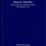 خرید و دانلود نسخه کامل کتاب Sargonic Akkadian: A Historical and Comparative Study of the Syllabic Texts