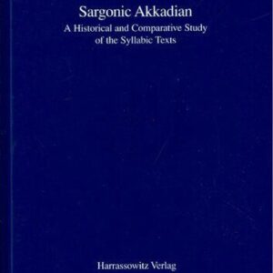 خرید و دانلود نسخه کامل کتاب Sargonic Akkadian: A Historical and Comparative Study of the Syllabic Texts