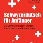 خرید و دانلود نسخه کامل کتاب Schwyzerdütsch für Anfänger: Die 2500 wichtigsten Wörter, Helvetismen und Redensarten