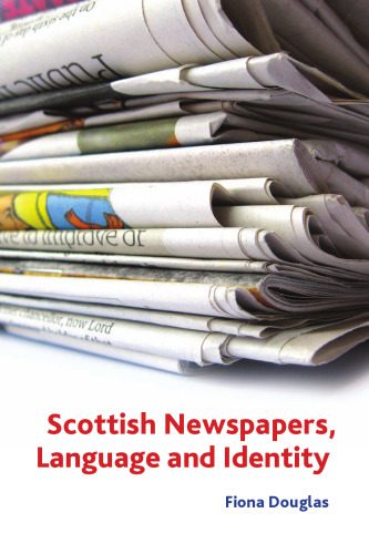خرید و دانلود نسخه کامل کتاب Scottish Newspapers, Language, and Identity_689bcd2d2bdaf.jpeg خرید و دانلود نسخه کامل کتاب Scottish Newspapers, Language, and Identity
