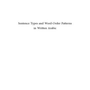 خرید و دانلود نسخه کامل کتاب Sentence Types and Word-Order Patterns in Written Arabic: Medieval and Modern Perspectives