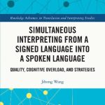 خرید و دانلود نسخه کامل کتاب Simultaneous Interpreting from a Signed Language into a Spoken Language: Quality, Cognitive Overload, and Strategies