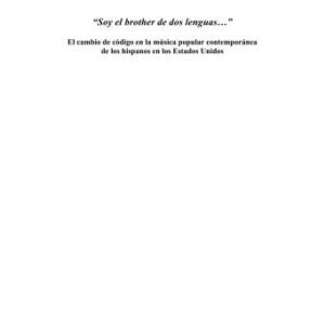 خرید و دانلود نسخه کامل کتاب “Soy el brother de dos lenguas …” : el cambio de código en la música popular contemporánea de los hispanos en los Estados Unidos