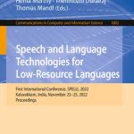 خرید و دانلود نسخه کامل کتاب Speech and Language Technologies for Low-Resource Languages – First International Conference, SPELLL 2022, Kalavakkam, India, November 23–25, 2022, Proceedings