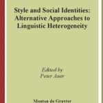 خرید و دانلود نسخه کامل کتاب Style and Social Identities: Alternative Approaches to Linguistic Heterogeneity (LPSP 18) (Language, Power and Social Process)