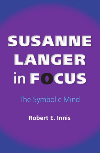 خرید و دانلود نسخه کامل کتاب Susanne Langer in Focus: The Symbolic Mind (American Philosophy)_689cf8551f466.jpeg خرید و دانلود نسخه کامل کتاب Susanne Langer in Focus: The Symbolic Mind (American Philosophy)