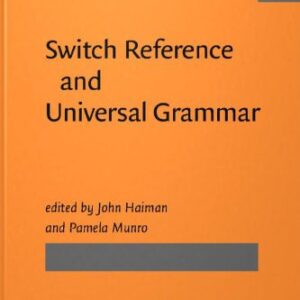 خرید و دانلود نسخه کامل کتاب Switch Reference and Universal Grammar: Proceedings of a Symposium on Switch Reference and Universal Grammar, Winnipeg, May 1981