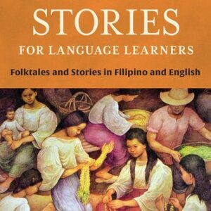 خرید و دانلود نسخه کامل کتاب Tagalog Stories for Language Learners: Folktales and Stories in Filipino and English (Free Online Audio)