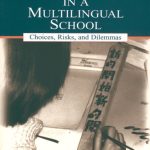 خرید و دانلود نسخه کامل کتاب Teaching and Learning in a Multilingual School: Choices, Risks, and Dilemmas (Language, Culture, and Teaching Series)