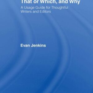 خرید و دانلود نسخه کامل کتاب That Or Which, And Why: A Usage Guide For Thoughtful Writers And Editors