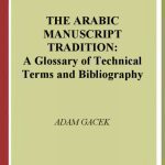 خرید و دانلود نسخه کامل کتاب The Arabic Manuscript Tradition the Arabic Manuscript Tradition: A Glossary of Technical Terms and Bibliography a Glossary of Technical Terms and Bibl
