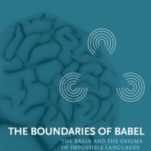 خرید و دانلود نسخه کامل کتاب The Boundaries of Babel: The Brain and the Enigma of Impossible Languages
