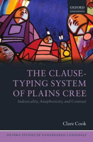 خرید و دانلود نسخه کامل کتاب The Clause-Typing System of Plains Cree: Indexicality, Anaphoricity, and Contrast_689bb1840f5be.jpeg خرید و دانلود نسخه کامل کتاب The Clause-Typing System of Plains Cree: Indexicality, Anaphoricity, and Contrast