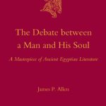 خرید و دانلود نسخه کامل کتاب The Debate Between a Man and His Soul: A Masterpiece of Ancient Egyptian Literature