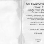 خرید و دانلود نسخه کامل کتاب The decipherment of Linear B and the Ventris-Chadwick correspondence : an exhibition to celebrate the 50th anniversary of the publication of the decipherment, organised by the Mycenaean Epigraphy Group, Faculty of Classics, Cambridge at the Fitzwilliam Museum, 9 September – 21 December 2003 : exhibition catalogue
