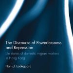 خرید و دانلود نسخه کامل کتاب The Discourse of Powerlessness and Repression: Life Stories of Domestic Migrant Workers in Hong Kong