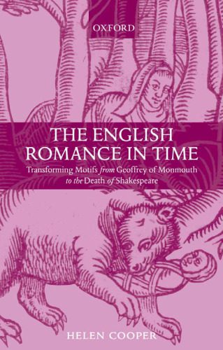 خرید و دانلود نسخه کامل کتاب The English Romance in Time: Transforming Motifs from Geoffrey of Monmouth to the Death of Shakespeare_689ad5b478563.jpeg خرید و دانلود نسخه کامل کتاب The English Romance in Time: Transforming Motifs from Geoffrey of Monmouth to the Death of Shakespeare