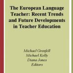 خرید و دانلود نسخه کامل کتاب The European Language Teacher: Recent Trends and Future Developments in Teacher Education
