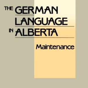 خرید و دانلود نسخه کامل کتاب The German Language in Alberta: maintenance and teaching