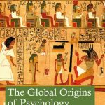 خرید و دانلود نسخه کامل کتاب The Global Origins of Psychology: Neurology, Language and Culture in the Ancient World
