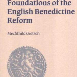 خرید و دانلود نسخه کامل کتاب The Intellectual Foundations of the English Benedictine Reform
