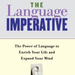 خرید و دانلود نسخه کامل کتاب The Language Imperative: The Power of Language to Enrich Your Life and Expand Your Mind