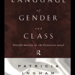 خرید و دانلود نسخه کامل کتاب The Language Of Gender And Class: Transformation in the Victorian Novel