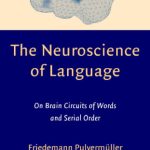 خرید و دانلود نسخه کامل کتاب The Neuroscience of Language: On Brain Circuits of Words and Serial Order